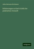 Erläuterungen zu Kant's Kritik der praktischen Vernunft Erläuterungen zu Kant's Kritik der praktischen Vernunft