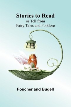 Stories to Read or Tell from Fairy Tales and Folklore - And Budell, Foucher