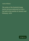 The seisin of the freehold: being twelve lectures delivered in Gray's Inn hall in the months of January and February, 1876 The seisin of the freehold: being twelve lectures delivered in Gray's Inn hall in the months of January and February, 1876