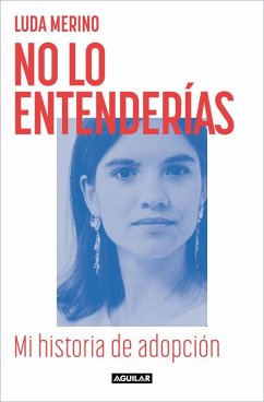 Cover No lo entenderías. Mi historia de adopción