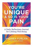 You're Unique and So Is Your Pain You're Unique and So Is Your Pain