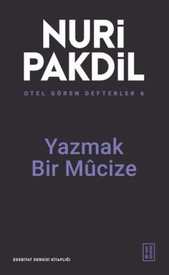 Otel Gören Defterler 6 - Yazmak Bir Mucize - Pakdil, Nuri