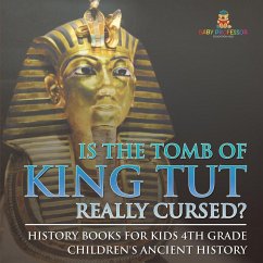 Is The Tomb of King Tut Really Cursed? History Books for Kids 4th Grade   Children's Ancient History - Baby