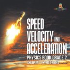 Speed, Velocity and Acceleration - Physics Book Grade 2   Children's Physics Books