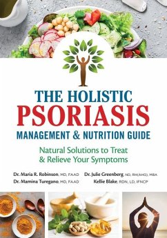 The Holistic Psoriasis Management and Nutrition Guide - Robinson, Maria R; Turegano, Mamina; Greenberg, Julie; Blake, Kellie