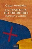 EXISTENCIA DEL PRESBITERO, LA EXISTENCIA DEL PRESBITERO, LA