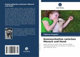 Kommunikation zwischen Mensch und Hund Kommunikation zwischen Mensch und Hund