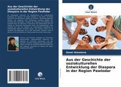Cover Aus der Geschichte der soziokulturellen Entwicklung der Diaspora in der Region Pawlodar