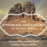 The Kingdoms and Empires of Ancient Africa - History of the Ancient World   Children's History Books