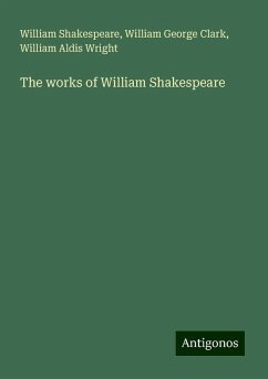 The works of William Shakespeare - Shakespeare, William; Clark, William George; Wright, William Aldis