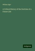 A Critical History of the Doctrine of a Future Life A Critical History of the Doctrine of a Future Life