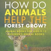How Do Animals Help the Forest Grow? Animal Books for Kids 9-12   Children's Animal Books