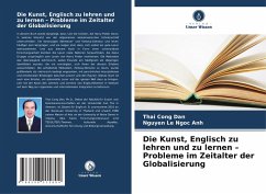 Die Kunst, Englisch zu lehren und zu lernen ¿ Probleme im Zeitalter der Globalisierung - Cong Dan, Thai;Ngoc Anh, Nguyen Le