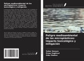 Peligro medioambiental de los microplásticos: Impacto toxicológico y mitigación Peligro medioambiental de los microplásticos: Impacto toxicológico y mitigación