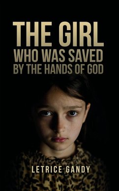 The Girl Who was Saved by the Hands of God - Gandy, Letrice