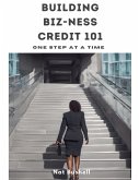 Building Biz-Ness Credit 101 Building Biz-Ness Credit 101