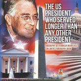 The US President Who Served Longer Than Any Other President - Biography of Franklin Roosevelt   Children's Biography Book