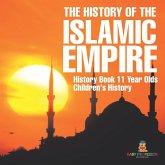 The History of the Islamic Empire - History Book 11 Year Olds Children's History
