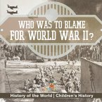 Who Was to Blame for World War II? History of the World   Children's History