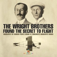 Cover The Wright Brothers Found The Secret To Flight - Biography of Famous People Grade 3   Children's Biography Books