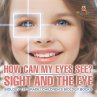 How Can My Eyes See? Sight and the Eye... - Bild 1