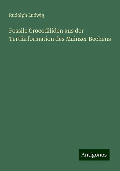 Fossile Crocodiliden aus der Tertiärformation des Mainzer Beckens