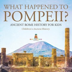 Cover What Happened to Pompeii? Ancient Rome History for Kids   Children's Ancient History