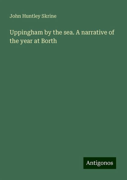 Uppingham by the sea. A narrative of the year at Borth Uppingham by the sea. A narrative of the year at Borth