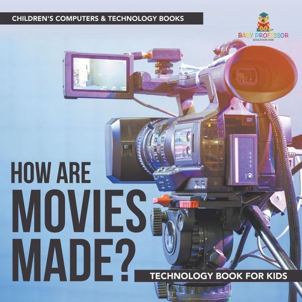 How are Movies Made? Technology Book for Kids Children's Computers & Technology Books How are Movies Made? Technology Book for Kids Children's Computers & Technology Books