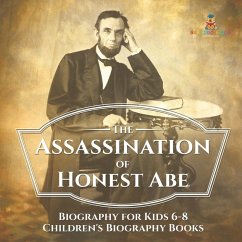 The Assassination of Honest Abe - Biography for Kids 6-8   Children's Biography Books - Baby