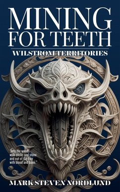 Mining For Teeth, Wilstrom Territories Book One - Nordlund, Mark S Mining For Teeth, Wilstrom Territories Book One - Nordlund, Mark S