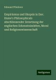 Empirismus und Skepsis in Dav. Hume's Philosophicals abschliessender Zersetzung der englischen Erkenntnisslehre, Moral und Religionswissenschaft