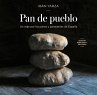 Pan de Pueblo: Un Viaje Por Los Panes Y... - Bild 1