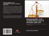 Responsabilité civile : considérations pour le nouveau code civil Responsabilité civile : considérations pour le nouveau code civil