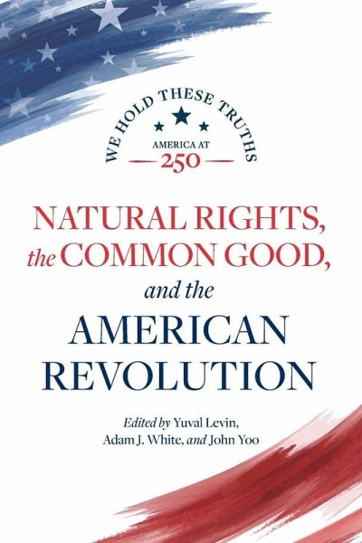 Natural Rights, the Common Good, and the American Revolution Natural Rights, the Common Good, and the American Revolution