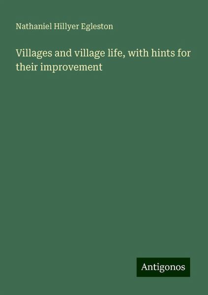 Villages and village life, with hints for their improvement Villages and village life, with hints for their improvement