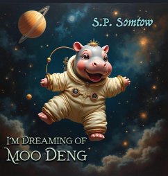 I'm Dreaming of Moo Deng - Somtow, S. P.