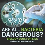 Are All Bacteria Dangerous? Biology Book for Kids   Children's Biology Books