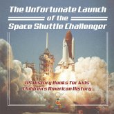 The Unfortunate Launch of the Space Shuttle Challenger - US History Books for Kids   Children's American History