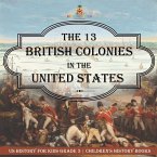 The 13 British Colonies in the United States - US History for Kids Grade 3   Children's History Books