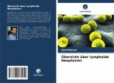 Übersicht über lymphoide Neoplasien Übersicht über lymphoide Neoplasien