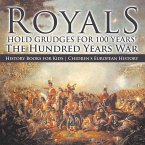Royals Hold Grudges for 100 Years! The Hundred Years War - History Books for Kids   Chidren's European History