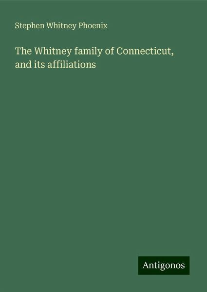The Whitney family of Connecticut, and its affiliations