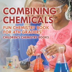 Cover Combining Chemicals - Fun Chemistry Book for 4th Graders   Children's Chemistry Books