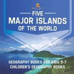 Five Major Islands of the World - Geography Books for Kids 5-7 Children's Geography Books Five Major Islands of the World - Geography Books for Kids 5-7 Children's Geography Books