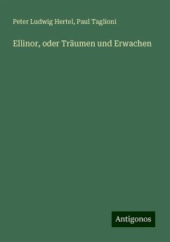 Ellinor, oder Träumen und Erwachen - Hertel, Peter Ludwig; Taglioni, Paul