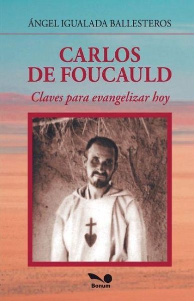 Carlos de Foucauld Carlos de Foucauld