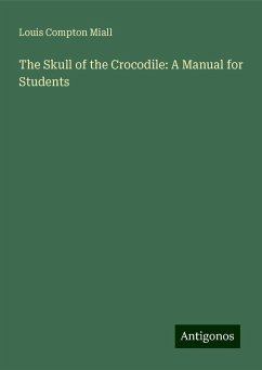 The Skull of the Crocodile: A Manual for Students - Miall, Louis Compton