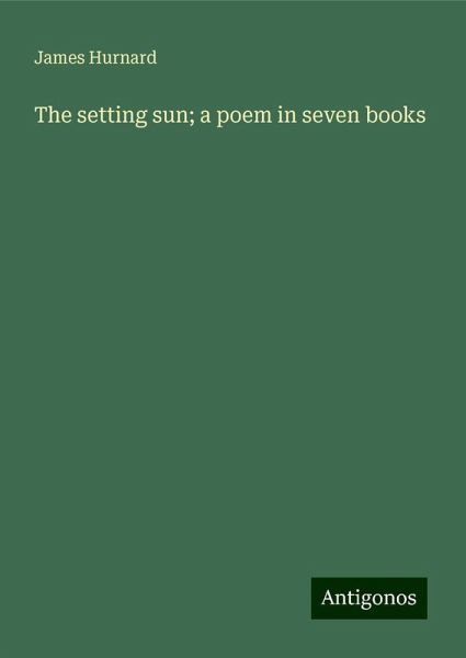 The setting sun; a poem in seven books