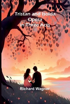 Tristan and Isolda - Wagner, Richard